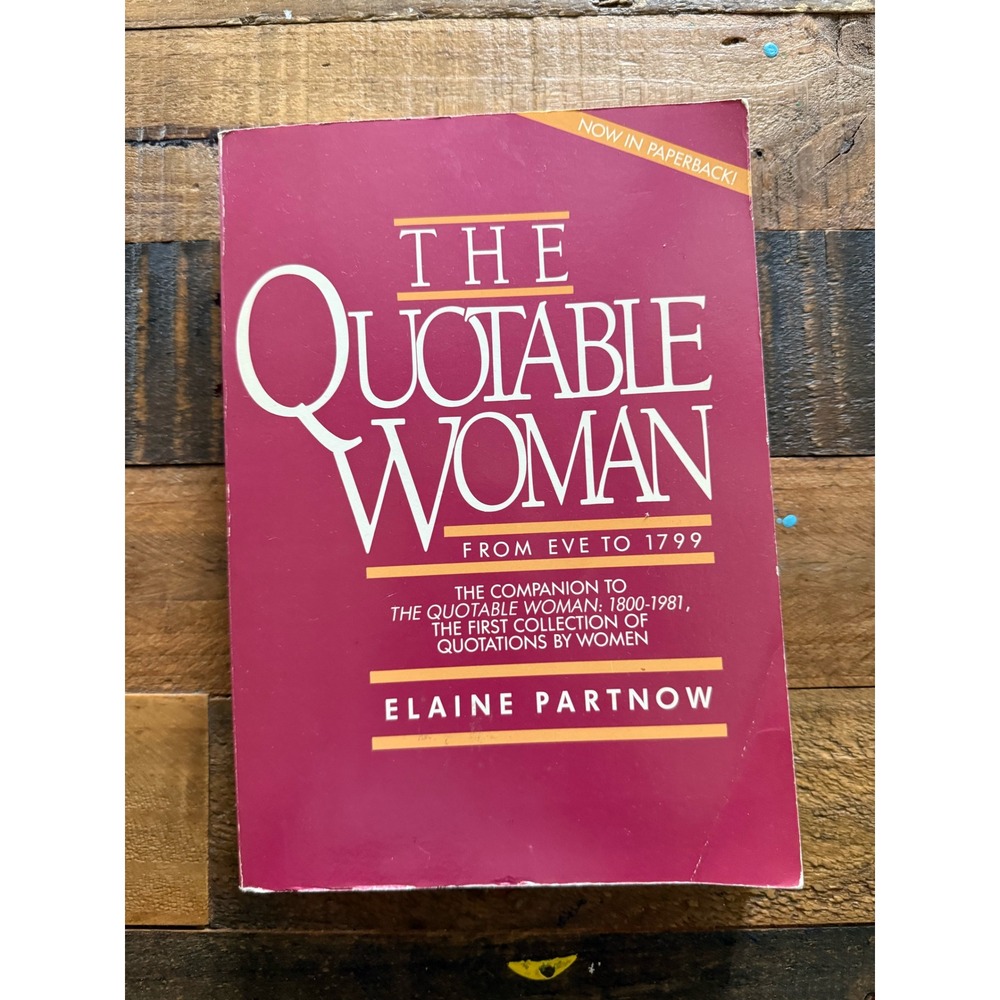 The Quotable Woman From Eve to 1799 Elaine Partnow First Paperback Edition 1986